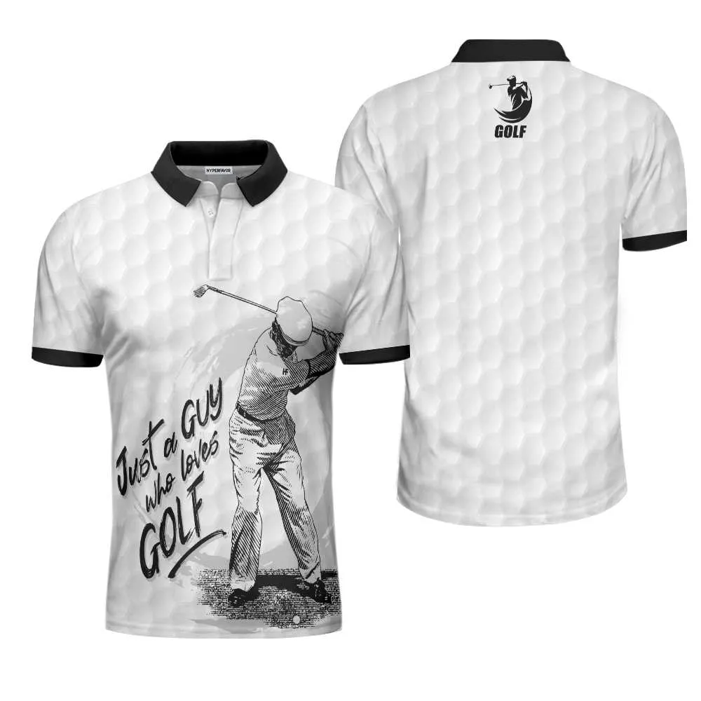 Just A Guy Who Loves Golf Polo Shirt, Black And White Golfing Shirt For Male, Basic Golf Shirt Design Coolspod
