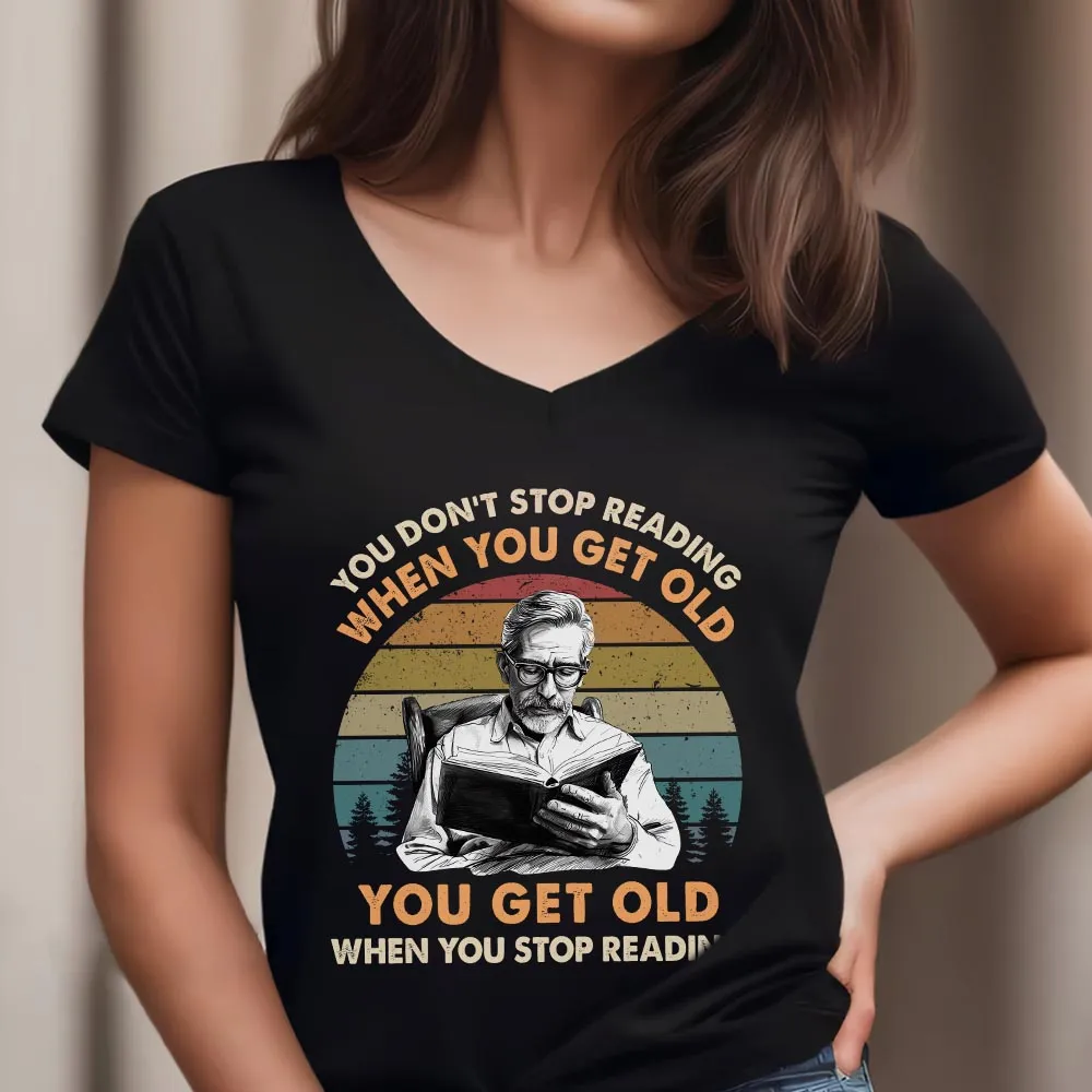 You Don't Stop Reading Book Lovers Gift Women's V-neck T-shirt TSVB542